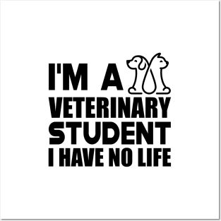 Veterinary Student - I'm a veterinary student I have no life Posters and Art